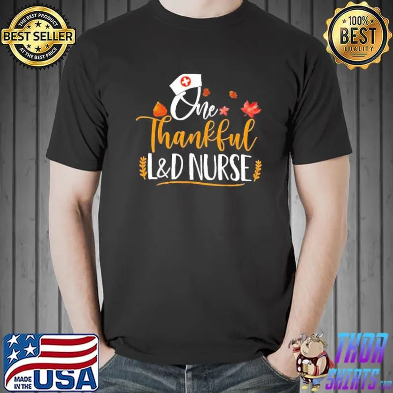 Top One Thankful L&D Nurse Thanksgiving Shirt Unisex