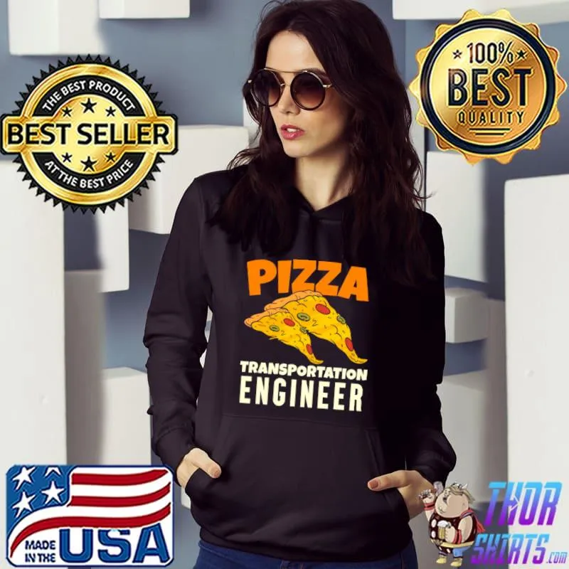 Top Pizza Transport Engineer Shirt Hoodie
