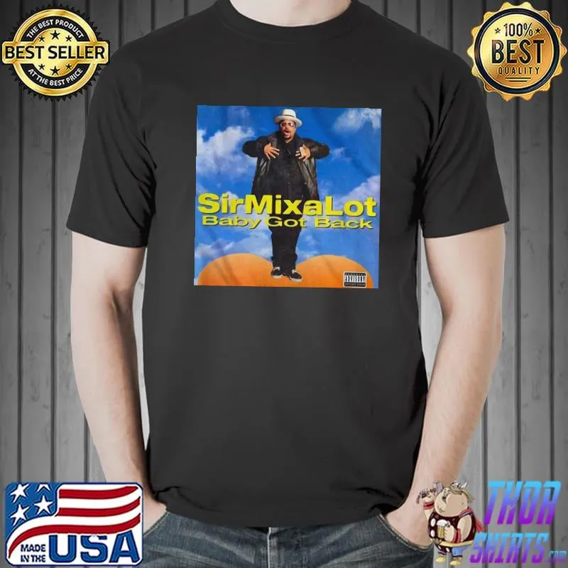 Top Premium SirMixaLot Baby Got Back Shirt Unisex