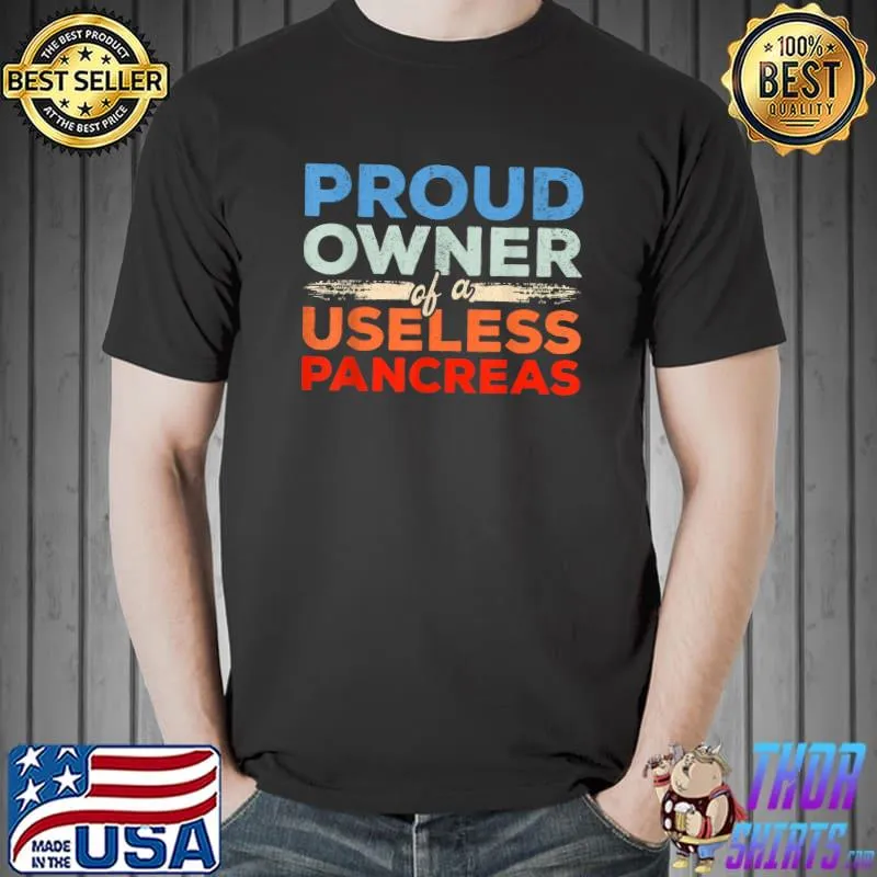 Top proud owner useless pancreas Diabetes Funny Pancreas T-Shirt Unisex