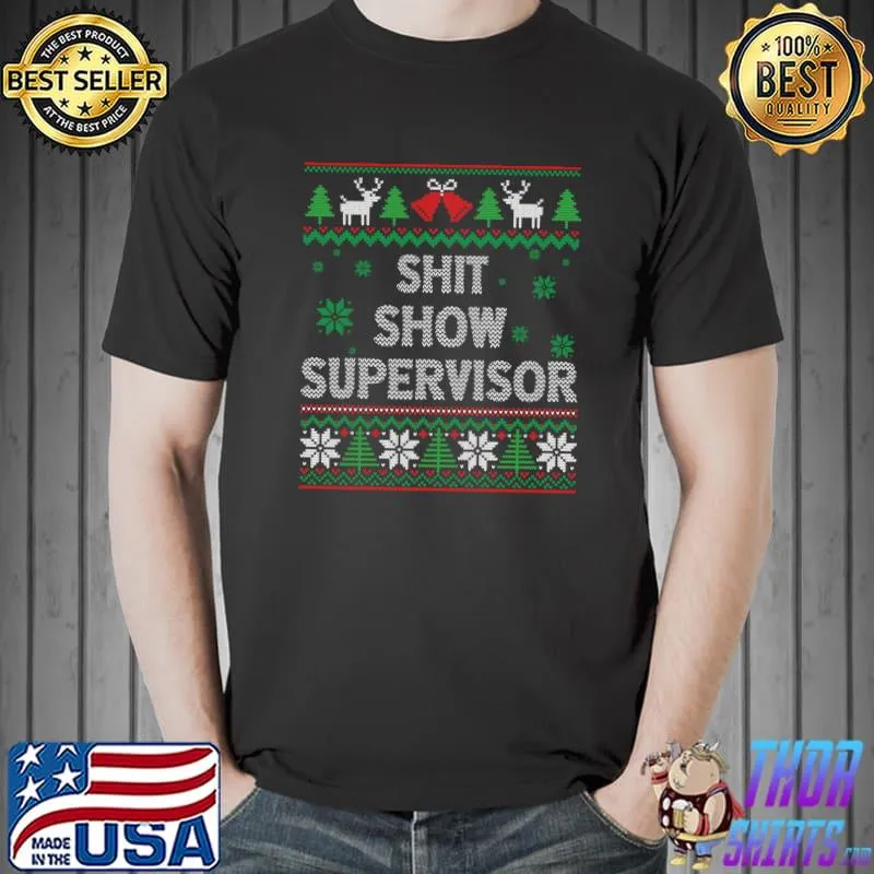 Top Shit Show Supervisor Funny Mom Boss Manager Ugly Christmas T-shirt