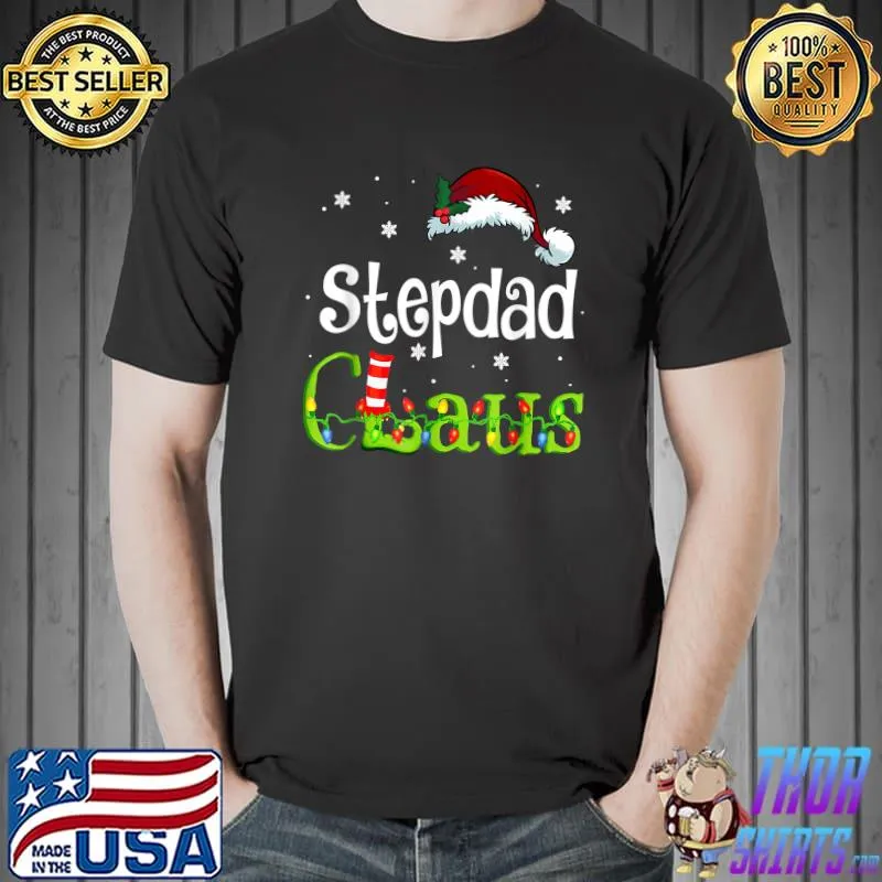 Top Stepdad Claus Shirt Christmas Pajama Family Matching Xmas T-Shirt Unisex