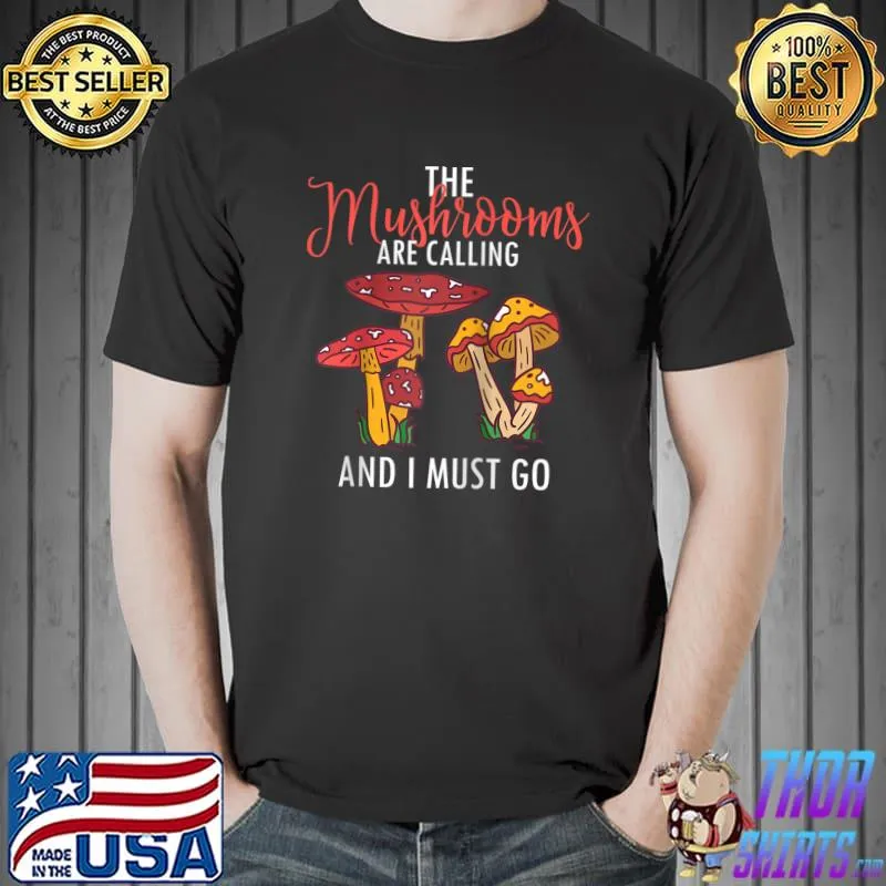 Top The Mushrooms Are Calling Mushroom Foraging Fungi Hunter T-shirt