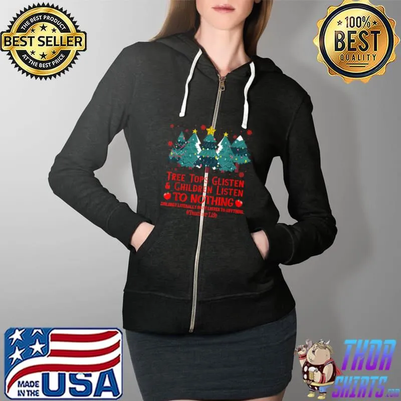 Top Tree Tops Glisten & Children Listen To Nothing Christmas T-Shirt Full Zip Hooded
