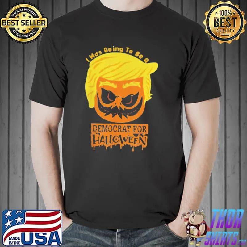 Top Trumpkin I was going to be a democrat for halloween shirt
