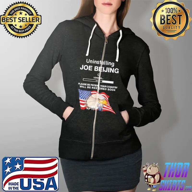 Top Uninstalling Joe Bejing Please Be Patient Eagle American Flag Shirt Full Zip Hooded