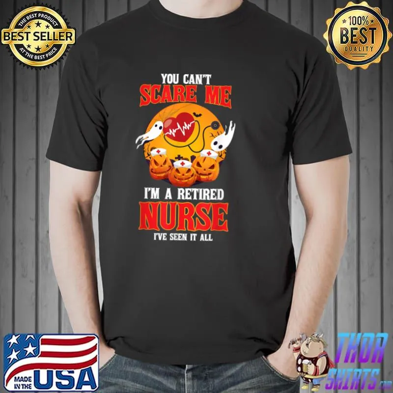 Top You Cant Scare Me Retired Nurse Lazy DIY Halloween Costume T Shirt Unisex