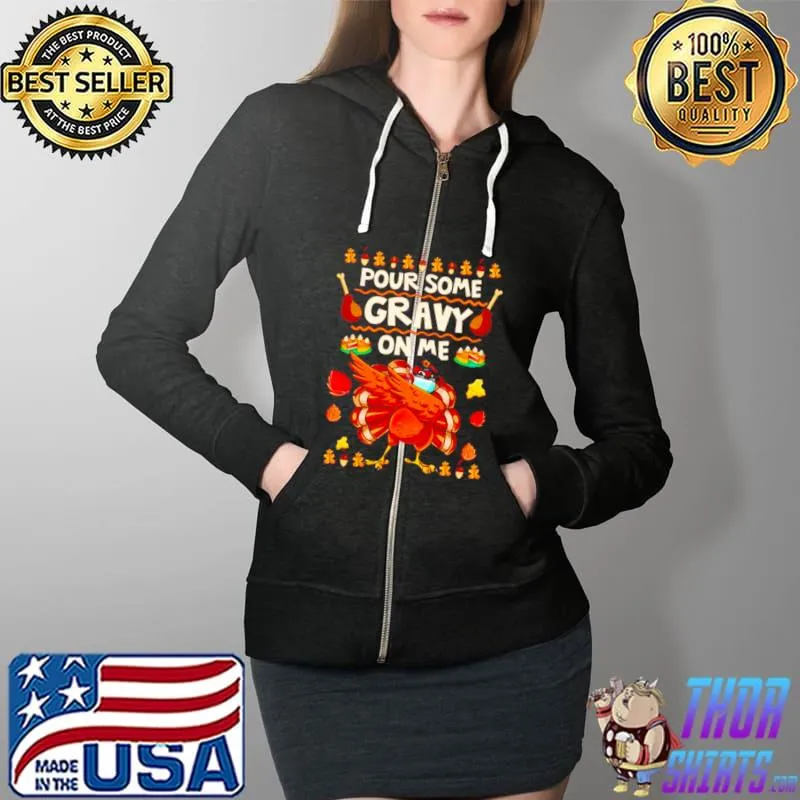 Turkey dabbing pour some gravy on me Full Zip Hooded