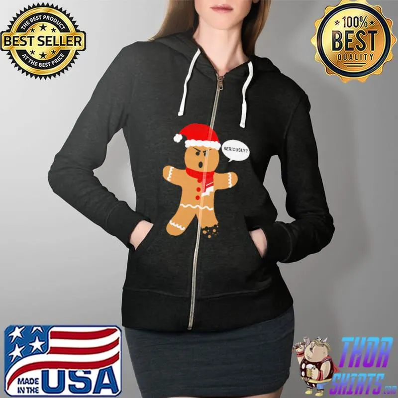 Ugly Christmas Gingerbread Seriously Shirt Full Zip Hooded