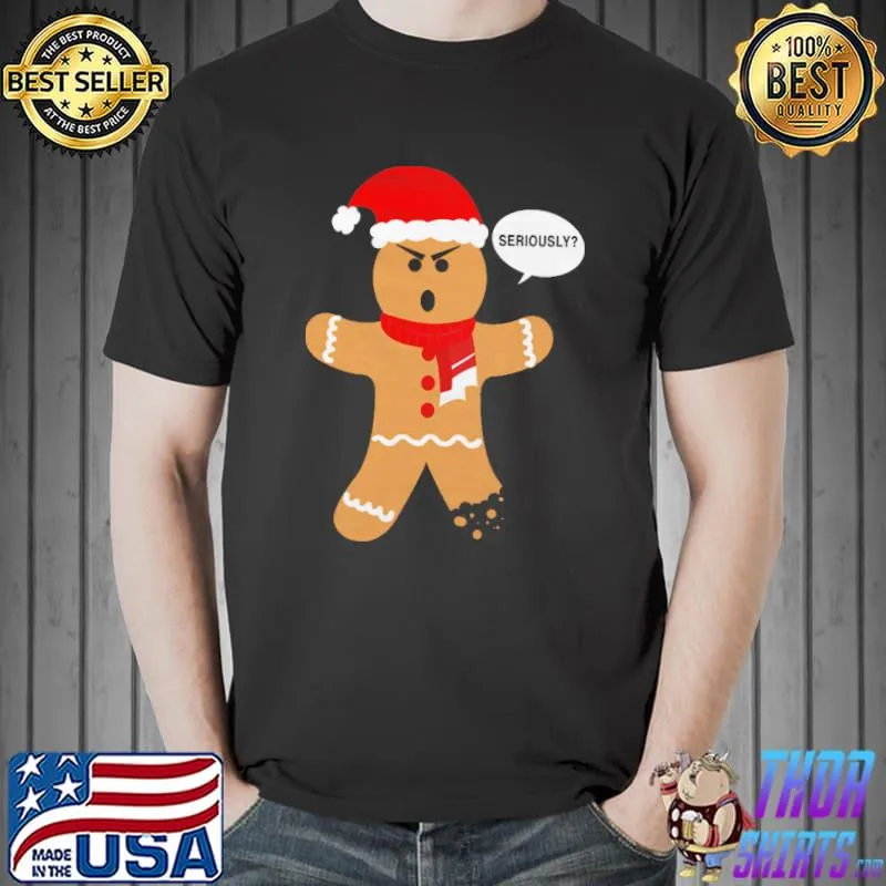 Ugly Christmas Gingerbread Seriously Shirt Unisex