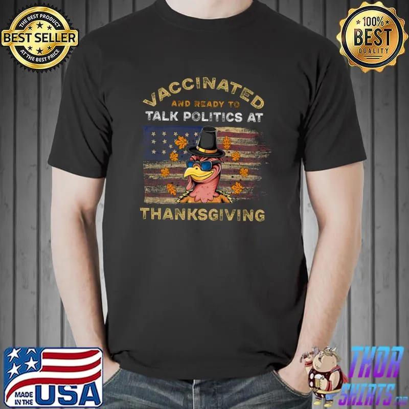 Vaccinated And Ready to Talk Politics at Thanksgiving Funny Premium T-Shirt Unisex