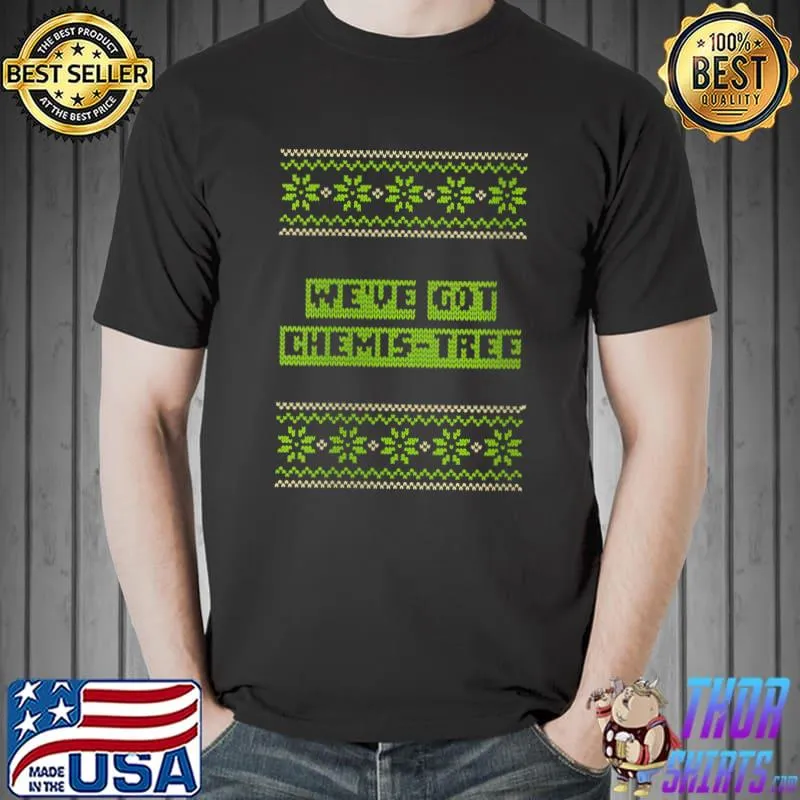 We've Got Chemis-Tree Christmas Couples Xmas Lovers Matching T-Shirt Unisex