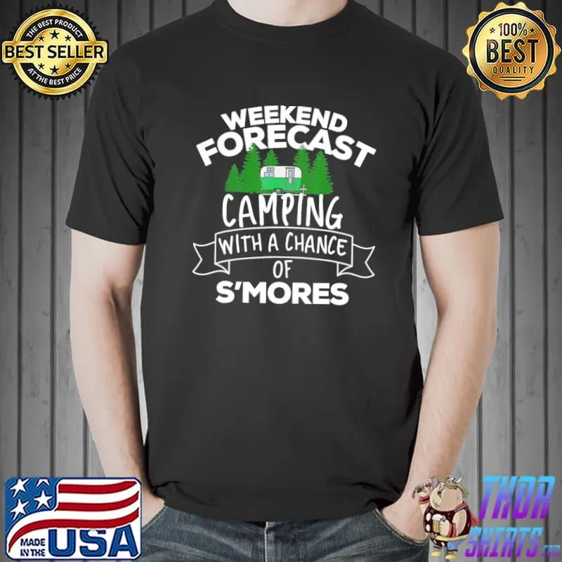 Weekend Forecast Camping With A Chance Of S'Mores Shirt Unisex
