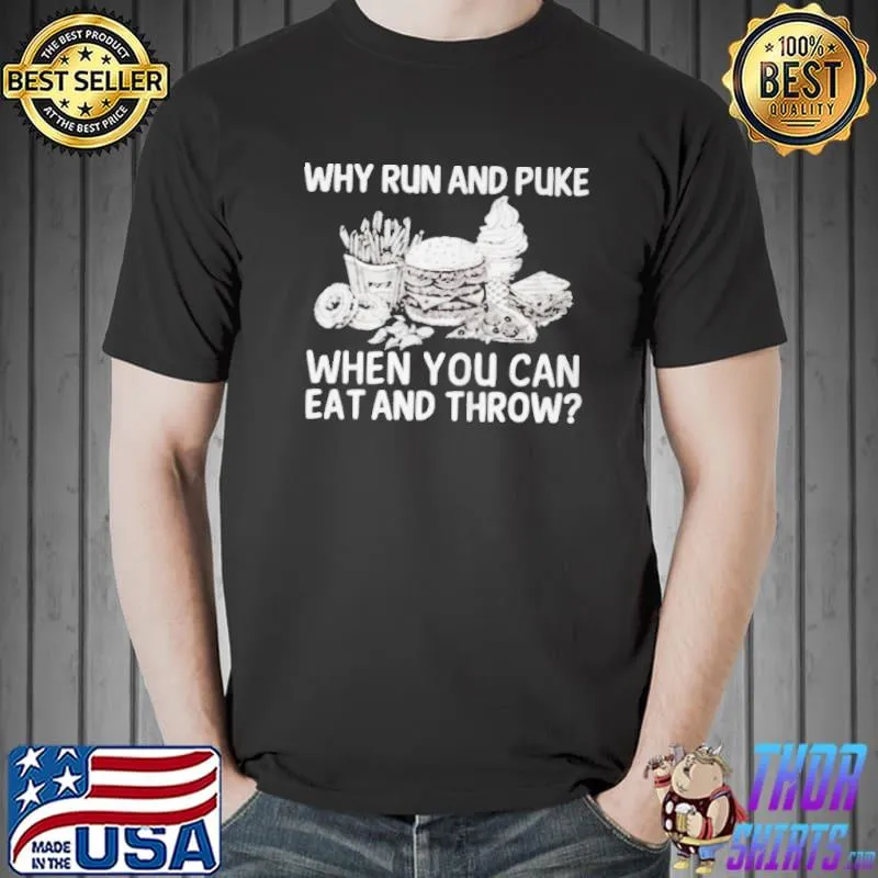 Why run and puke when you can eat and throw Unisex
