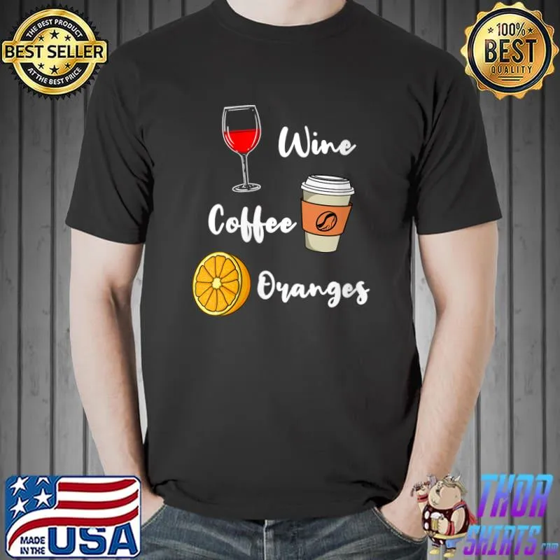 Wine Coffee Oranges T-Shirt Unisex