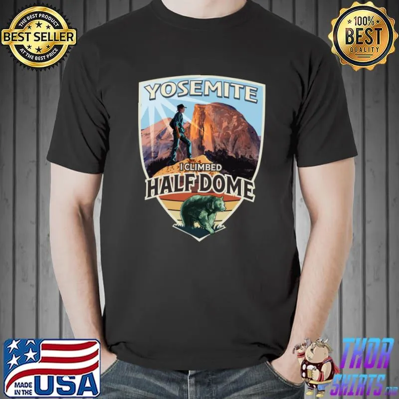 Yosemite I Climbed Half Dome with Hiker and Bear T-s Unisex