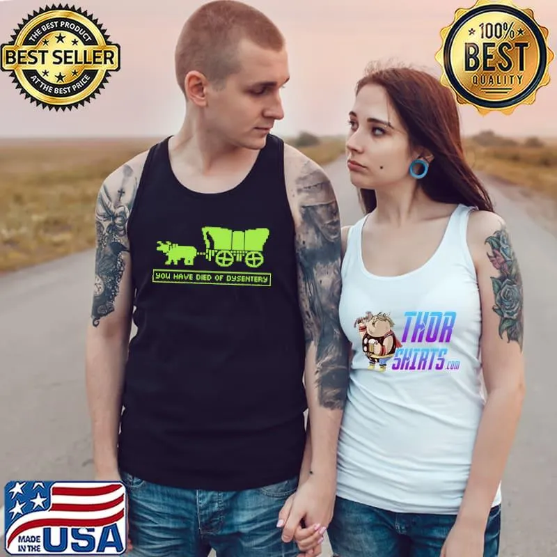 You Have Died Of Dysentery Oregon Trail Shirt Tank Top