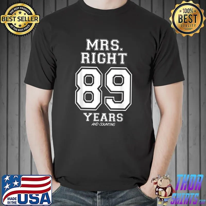 89 Years Being Mrs. Right Funny Couples Anniversary For Her T-Shirt
