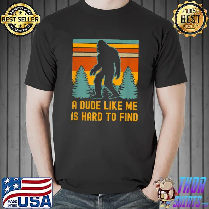 A Dude Like Me Is Hard To Find, Bigfoot Boy's or Men's T-Shirt