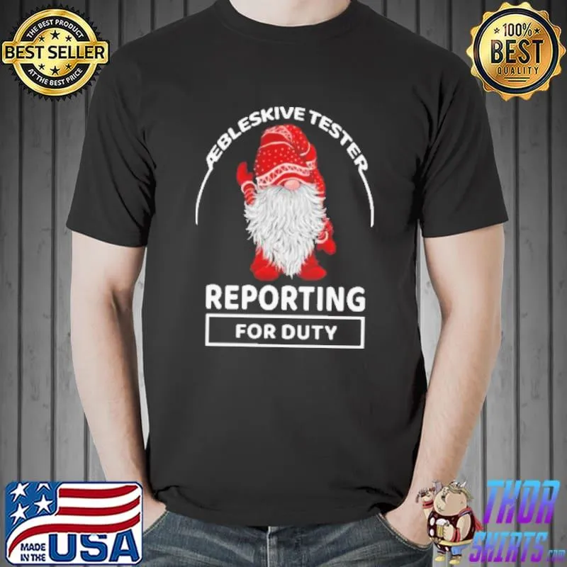 Aebleskive Tester Reporting For Duty Shirt Unisex