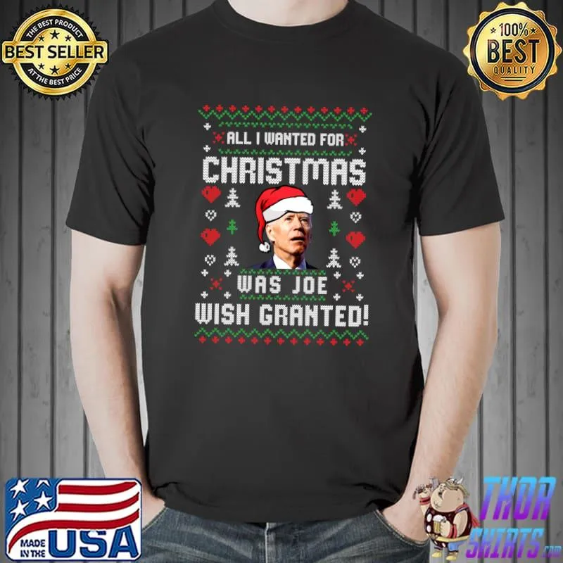 All I Wanted for Christmas Was Joe Biden Ugly Christmas T-Shirt