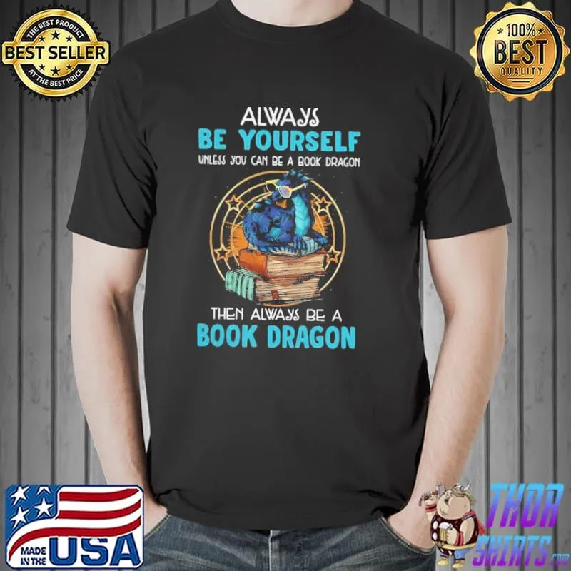 Always Be Yourself Book Dragon Shirt Unisex