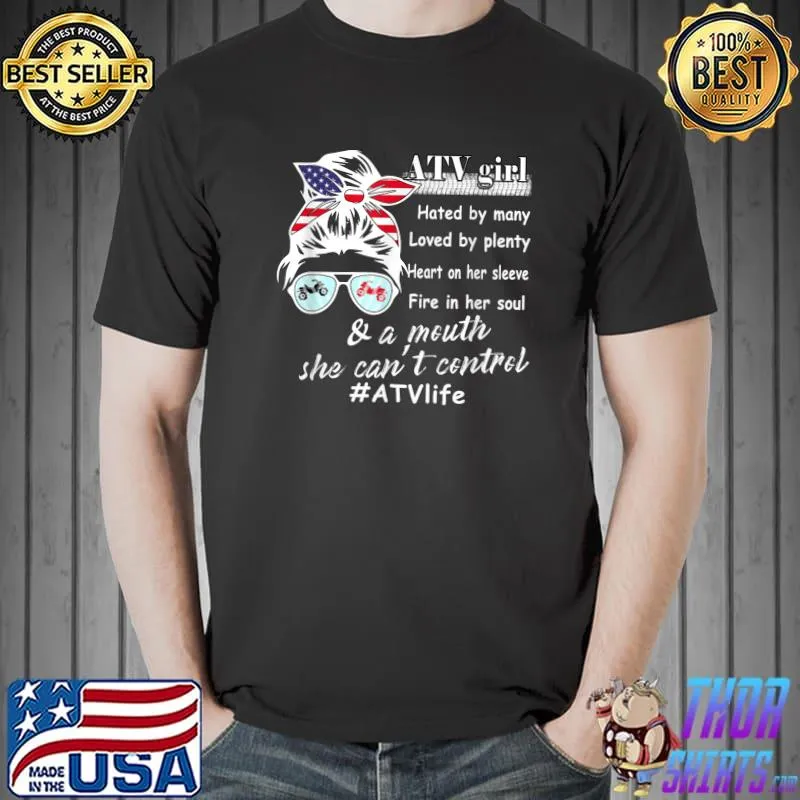 ATV Girl Hated By Many Loved By Plenty Heart On Her T-shirt