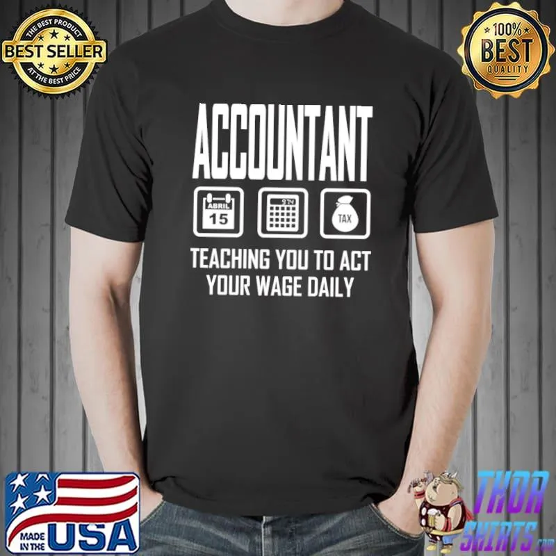 Awesome Accountant Teaching You To Act Your Wage Daily Shirt