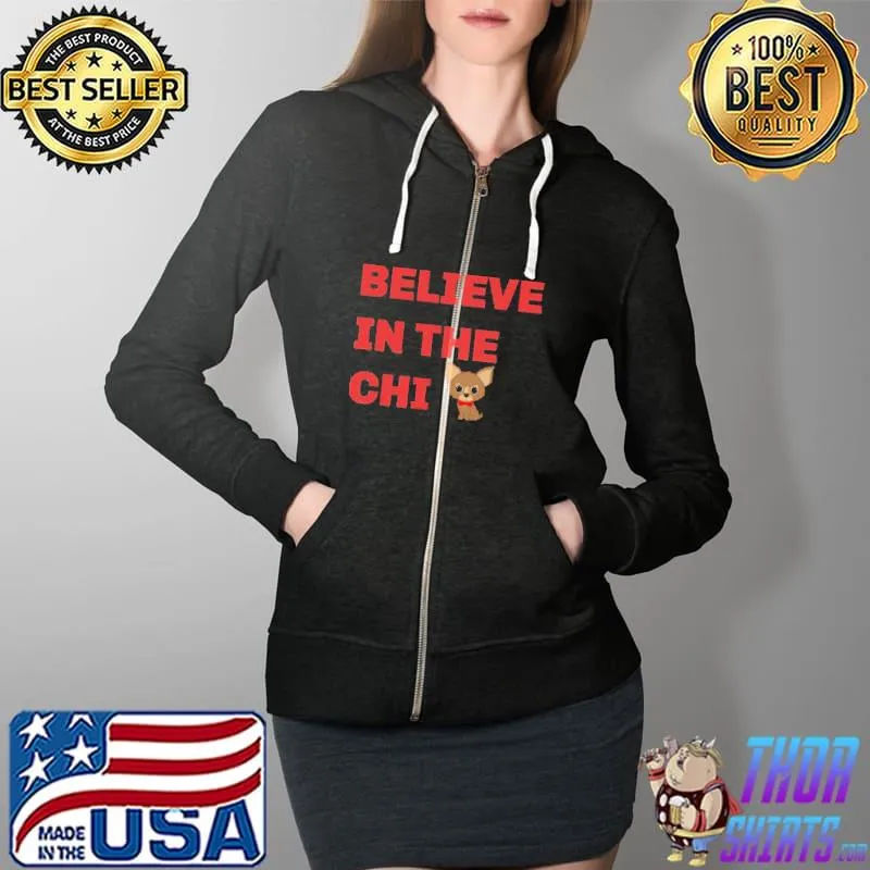 Awesome Believe In The Chi Shirt Full Zip Hooded