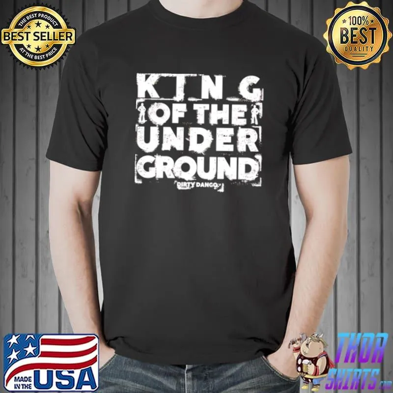 Awesome Best dirty Dango King of the Underground shirt