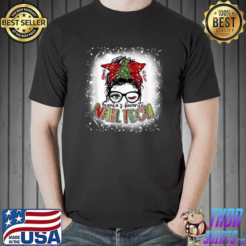 Awesome Bleached Santa's Favorite Nail Tech Messy Bun Christmas Xmas T-Shirt Unisex