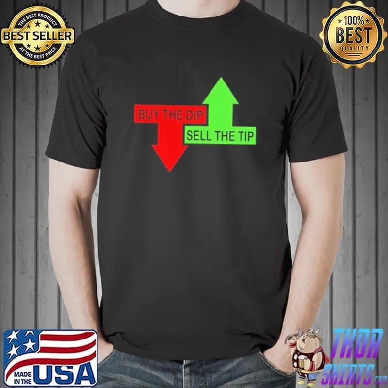 Awesome Buy The Dip Sell The Tip Shirt Unisex