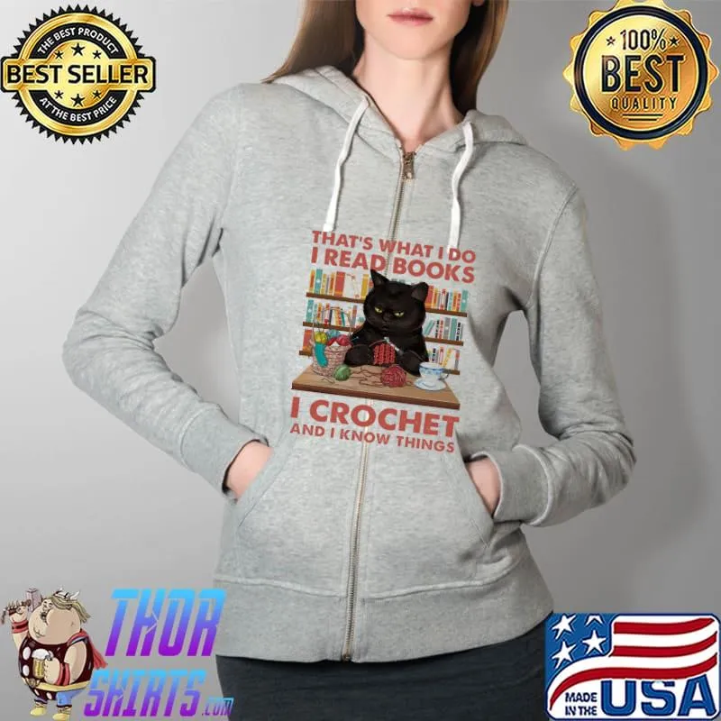 Awesome Cat That Is What I Do I Read Books I Crochet And I Know Things Shirt Full Zip Hooded