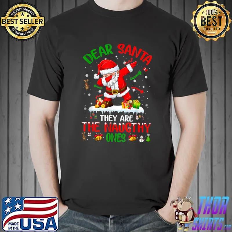 Awesome Dear Santa They Are The Naughty Ones Shirt Funny Christmas T-Shirt Unisex