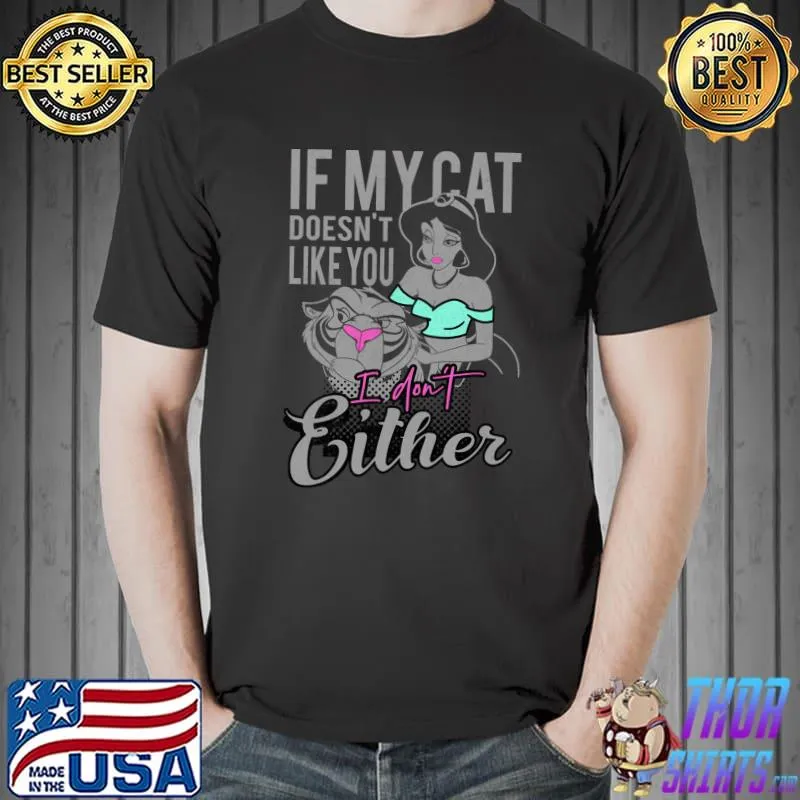 Awesome Disney Aladdin Jasmine If My Cat Doesn't Like You I Don't T-shirt