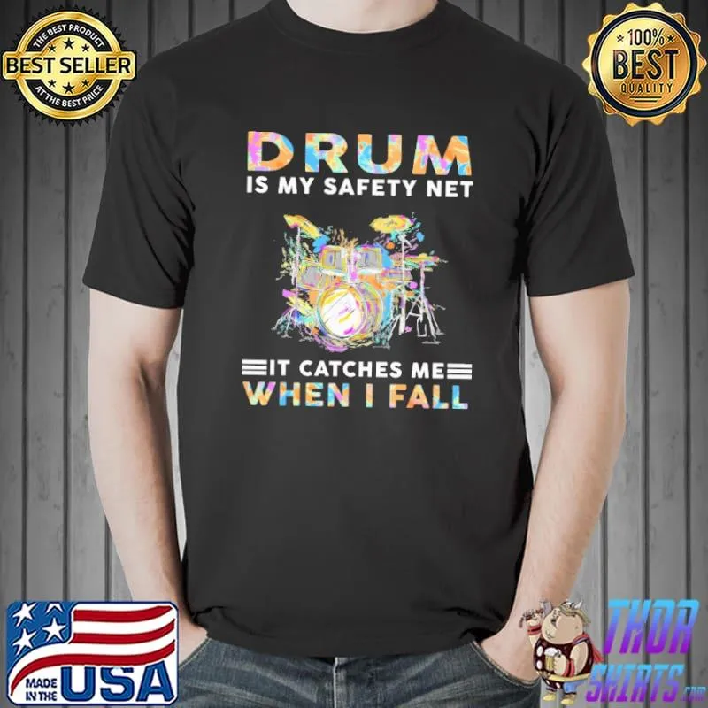 Awesome Drum is my safety net it catches me when i fall shirt