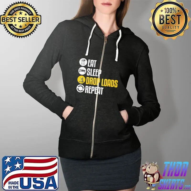 Awesome Eat Sleep Drop Loads Repeat Shirt Full Zip Hooded