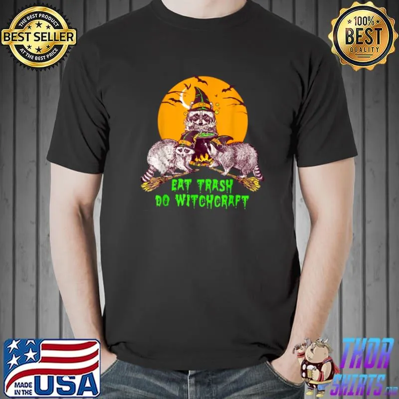 Awesome Eat Trash Do Witchcraft Funny Halloween Witch Magic T Shirt Unisex
