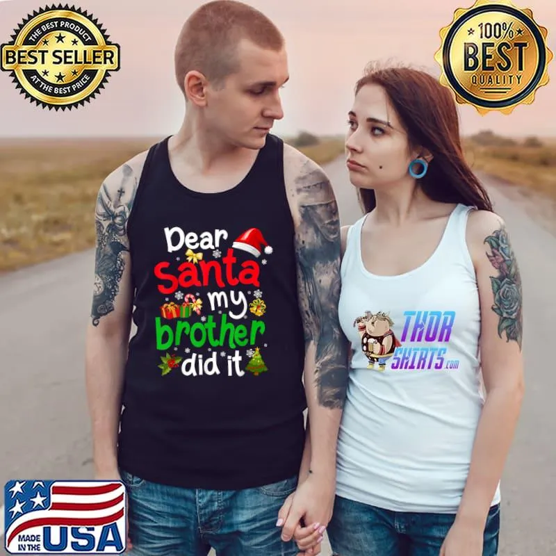 Awesome Family Funny Dear Santa My Brother Did It Christmas Pajama T-Shirt Tank Top