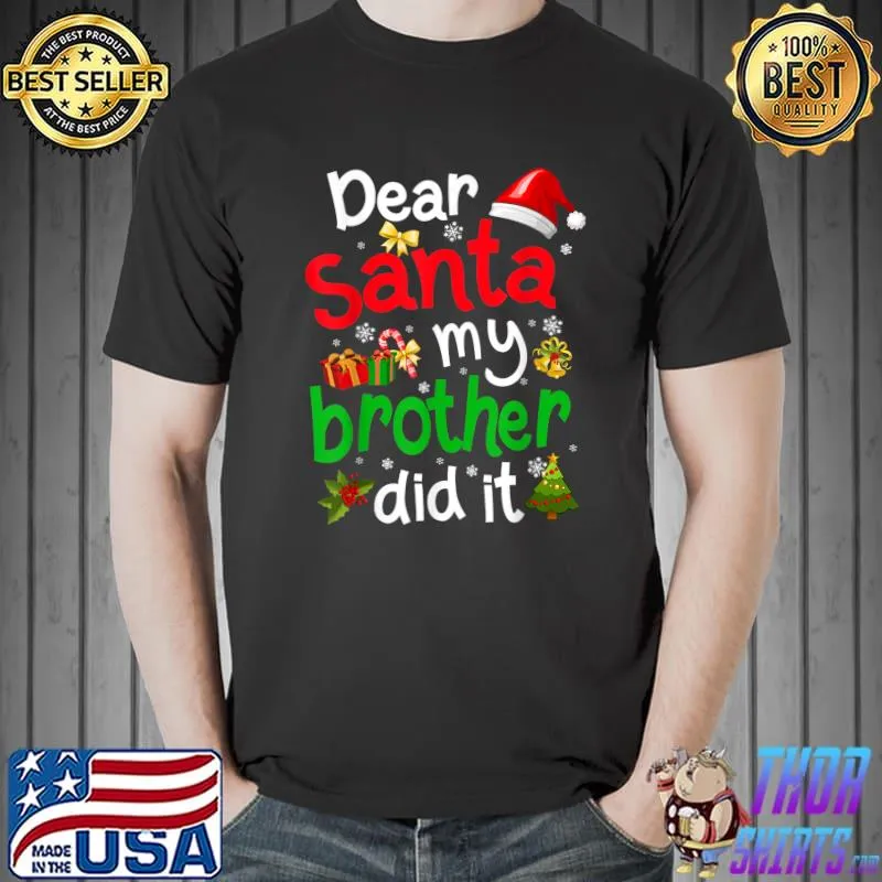 Awesome Family Funny Dear Santa My Brother Did It Christmas Pajama T-Shirt Unisex
