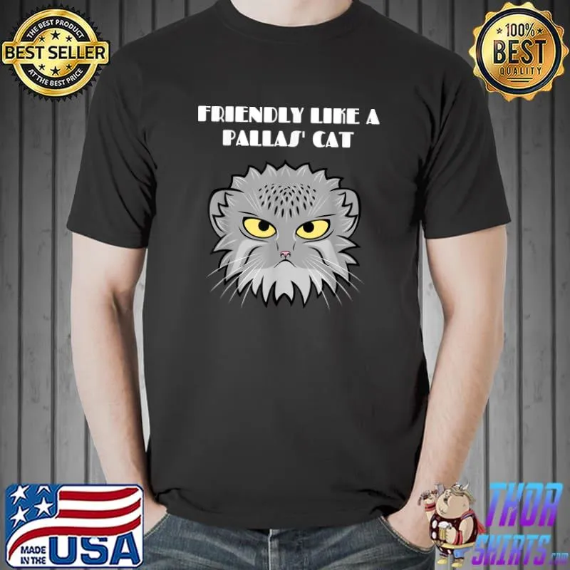 Awesome Friendly Like A Pallas' Cat Funny Cat Gift Cat People Lover T-Shirt