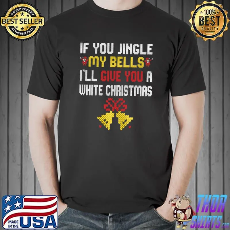 Awesome Funny Christmas Sweater Men - Jingle my Bells For Men Ugly T-shirt