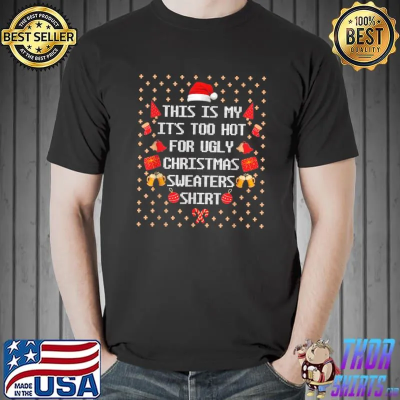 Awesome Funny This Is My It's Too Hot For Ugly Christmas T-Shirt Unisex