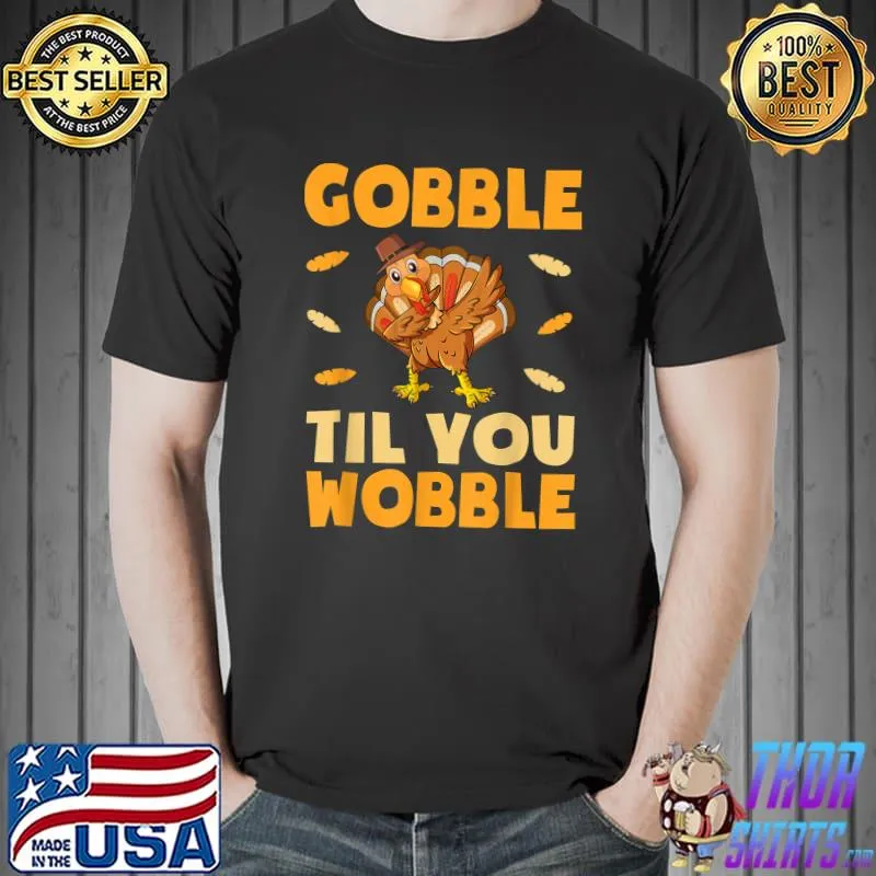 Awesome Gobble Till You Wobble Shirt Kids Thanksgiving Turkey Dinner T-Shirt Unisex