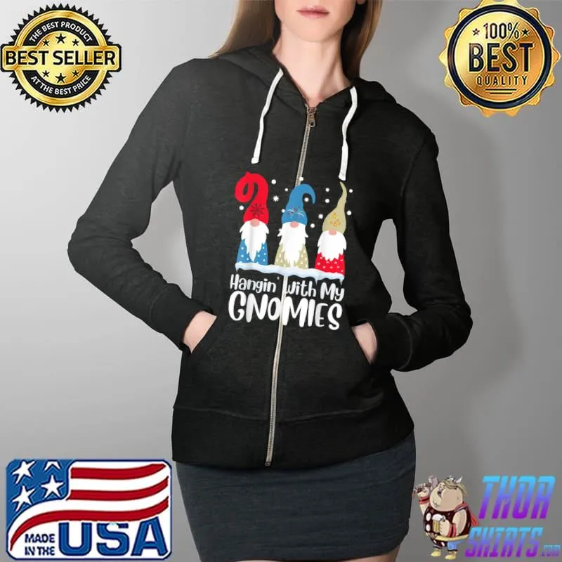 Awesome Hanging with My Gnomies T-Shirt Full Zip Hooded