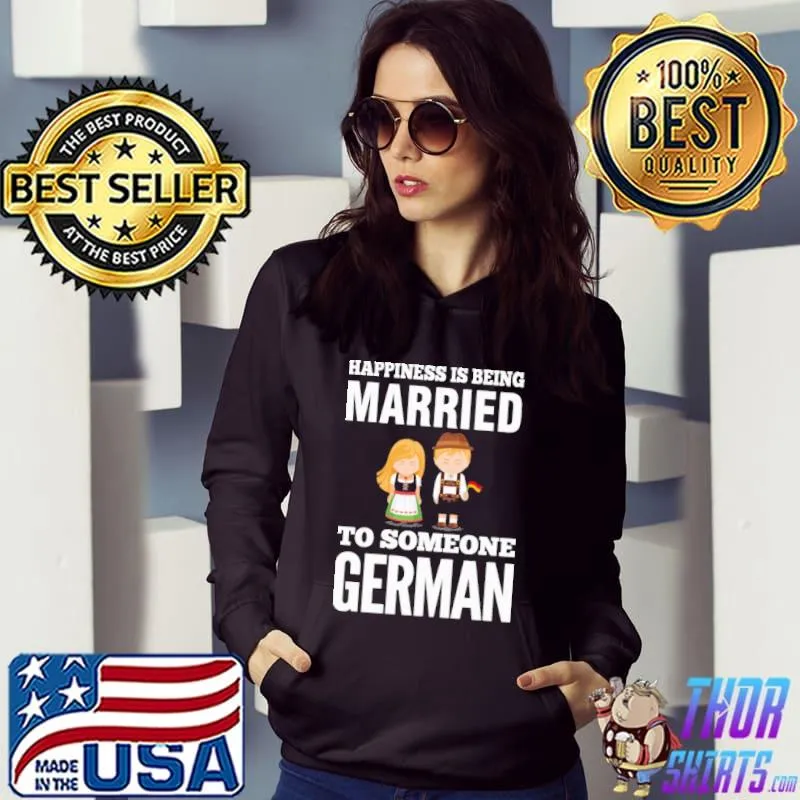 Awesome Happiness Is Being Married To Someone German Shirt