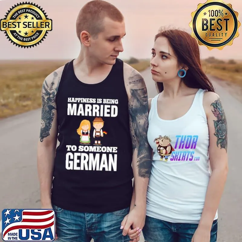Awesome Happiness Is Being Married To Someone German Shirt Tank Top