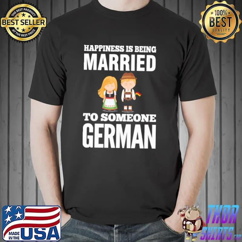 Awesome Happiness Is Being Married To Someone German Shirt Unisex