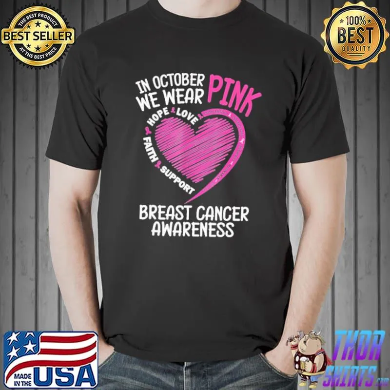 Awesome Hope Love Faith Support In Octorber We Were Pink Breast Cancer Awareness Shirt