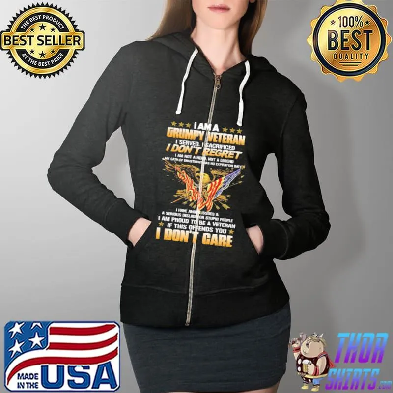 Awesome I Am A Grumpy Veteran I Don't Regret If This Offends You I Don't Care Vintage Shirt Full Zip Hooded